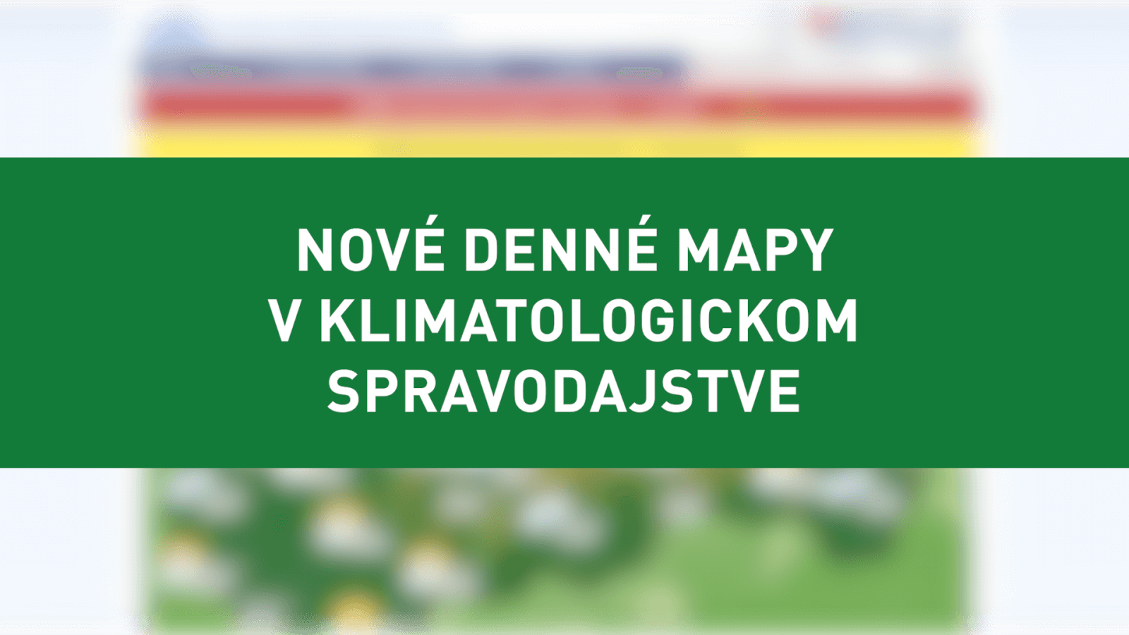 Nové denné mapy v klimatologickom spravodajstve